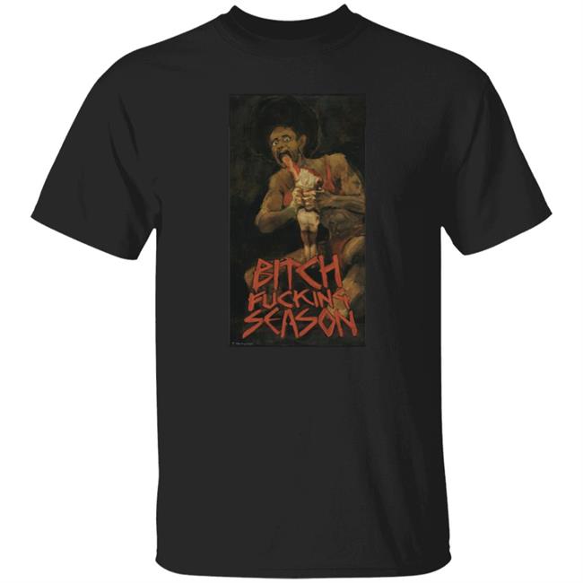Bitch FCking Season Goya T Shirt Angie Overkill Merchandise