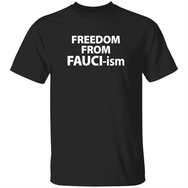 Freedom from Fauchi-ism T Shirt David J Harris Jr