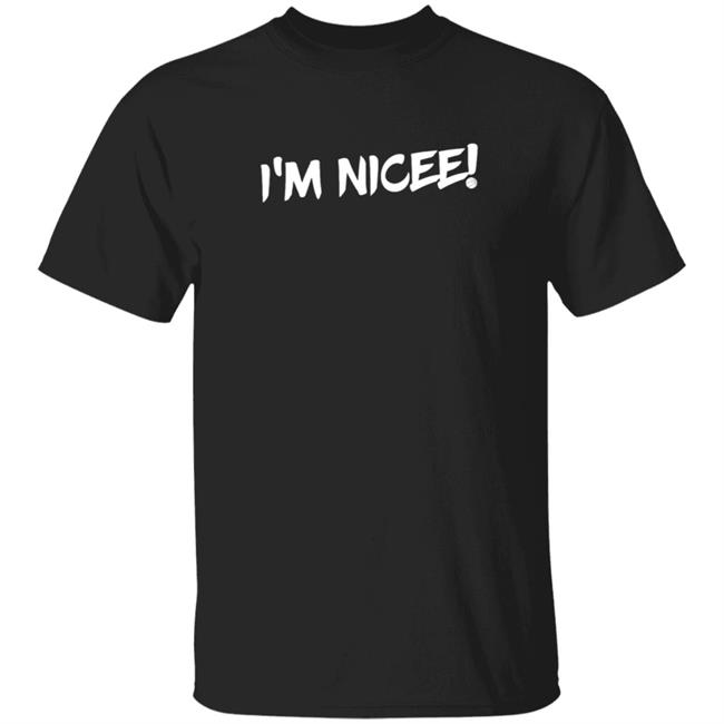 Maxisnicee Merch I'm Nicee T Shirt