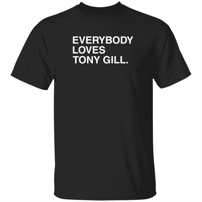 Everybody Loves Tony Gill T Shirt Obvious Shirts