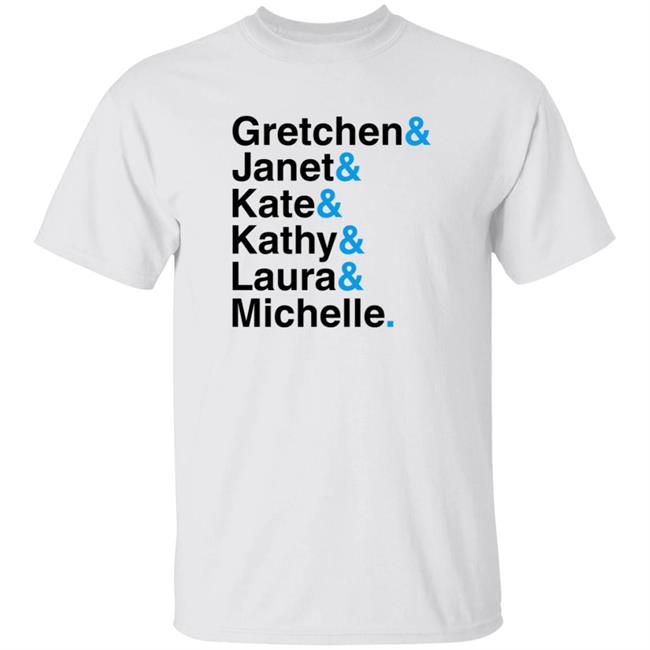 Gretchen Janet Kate Kathy Laura Michelle Women Governors T Shirt