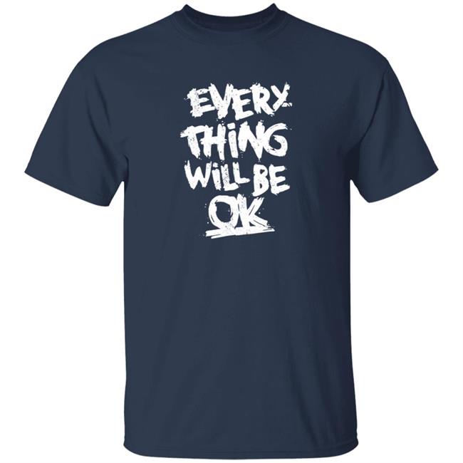 Everything Will Be Ok Shirt #Mandalay Everything Will Be Ok Shirt #Mandalay