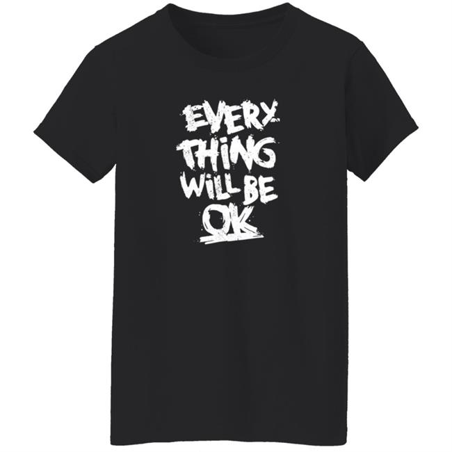 Everything Will Be Ok Shirt #Mandalay Everything Will Be Ok Shirt #Mandalay