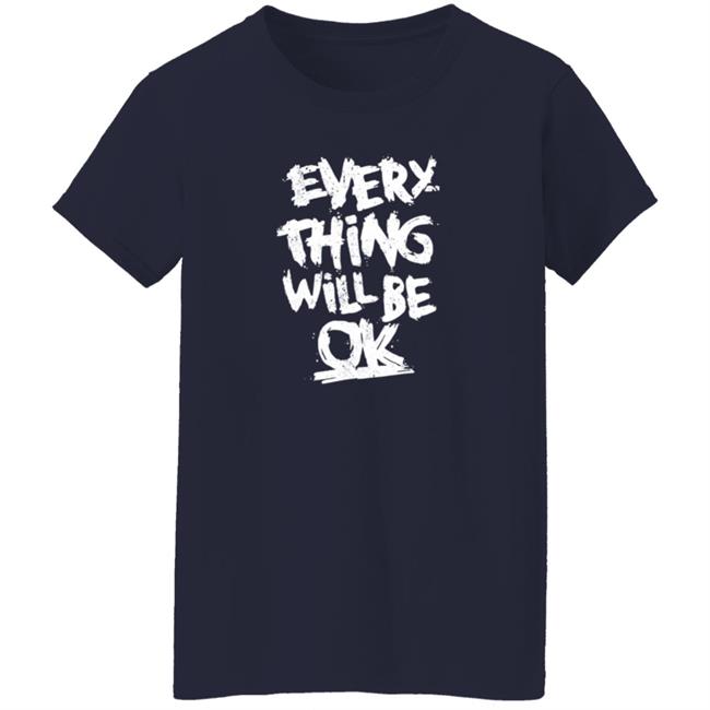 Everything Will Be Ok Shirt #Mandalay Everything Will Be Ok Shirt #Mandalay