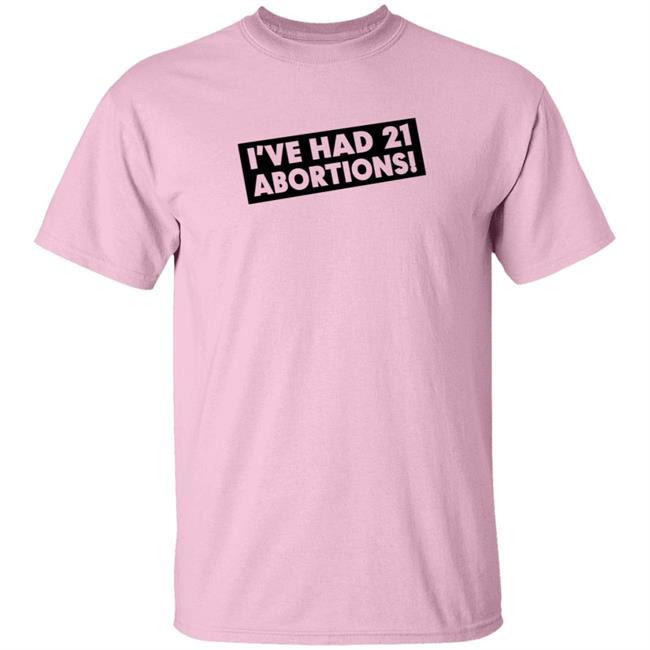 I've Had 21 Abortions T Shirt Aldous Huxley's Ghost Duc - I've Had 21 Abortions T Shirt Aldous Huxley's Ghost
