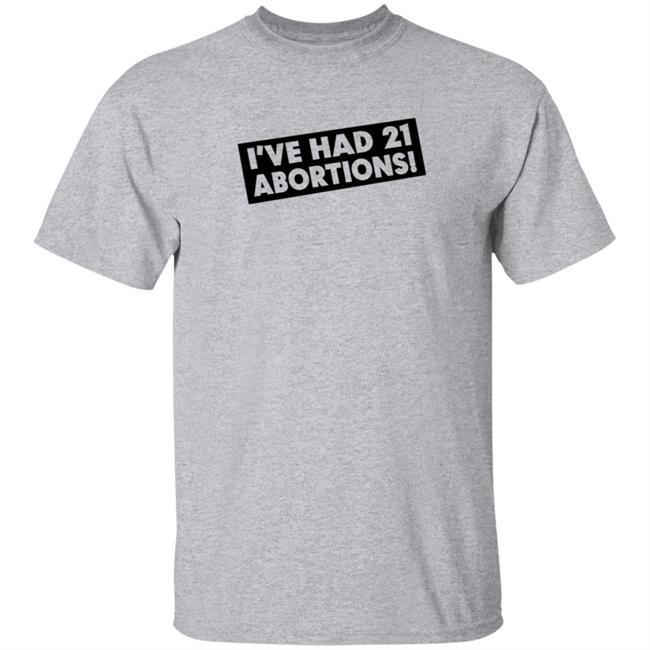 I've Had 21 Abortions T Shirt Aldous Huxley's Ghost Duc - I've Had 21 Abortions T Shirt Aldous Huxley's Ghost