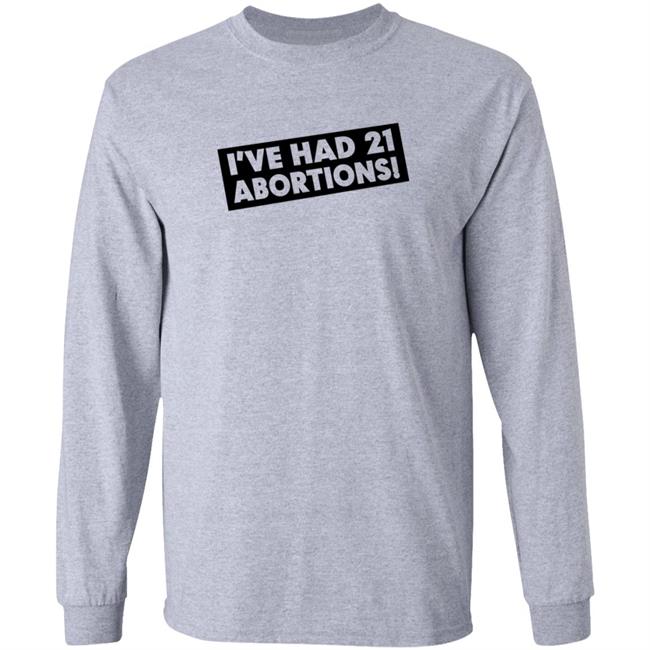 I've Had 21 Abortions T Shirt Aldous Huxley's Ghost Duc - I've Had 21 Abortions T Shirt Aldous Huxley's Ghost
