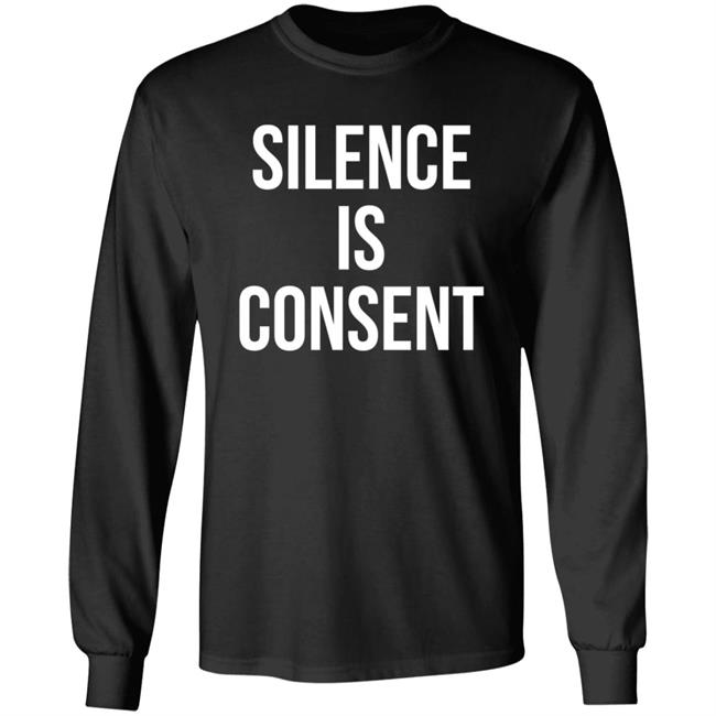 Silence Is Consent Long Sleeve T Shirt Usher