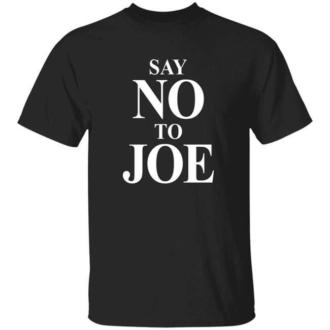 Say No To Joe Shirt Tim Young