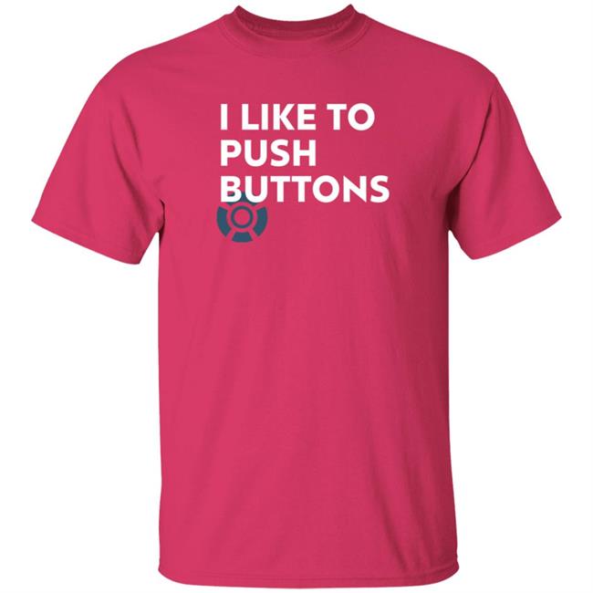 Duc - Sonic Swag Shop I Like To Push Buttons T Shirt