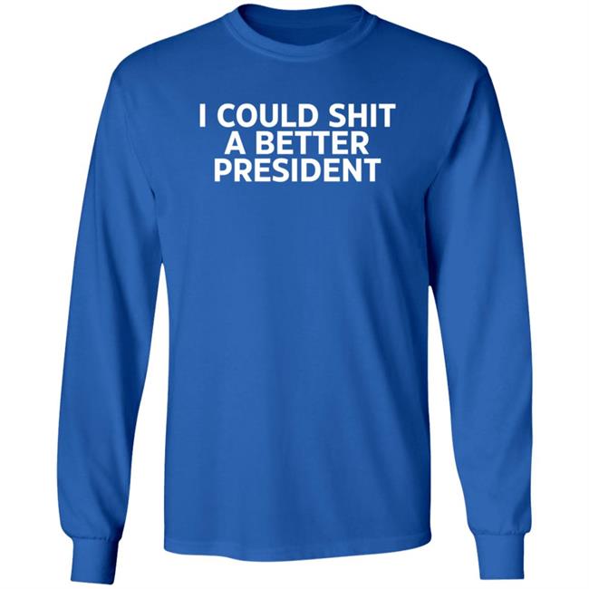 I Could Shit A Better President Shirt Aaron Lewis I Could Shit A Better President Shirt Aaron Lewis
