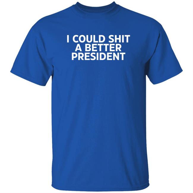 I Could Shit A Better President Shirt Aaron Lewis I Could Shit A Better President Shirt Aaron Lewis