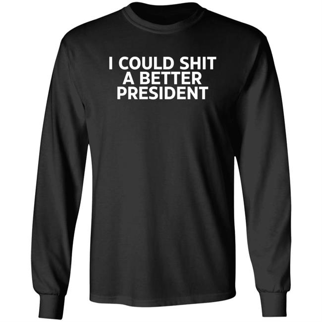 I Could Shit A Better President Shirt Aaron Lewis I Could Shit A Better President Shirt Aaron Lewis
