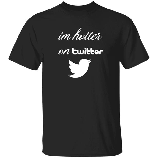 Im Hotter On Twitter T Shirt Commander JP Im Hotter On Twitter T Shirt Commander JP