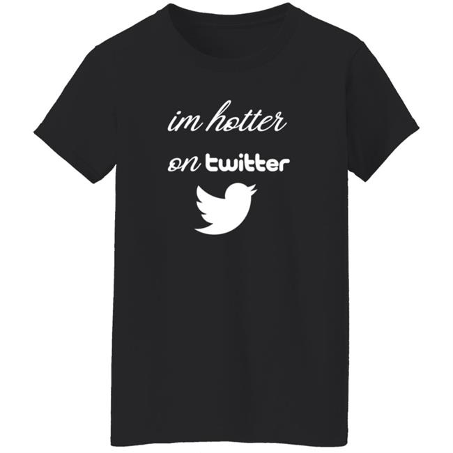 Im Hotter On Twitter T Shirt Commander JP Im Hotter On Twitter T Shirt Commander JP