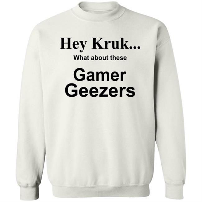 Hey Kruk What About These Gamer Geezers T Shirt Natasha Hey Kruk What About These Gamer Geezers T Shirt Natasha