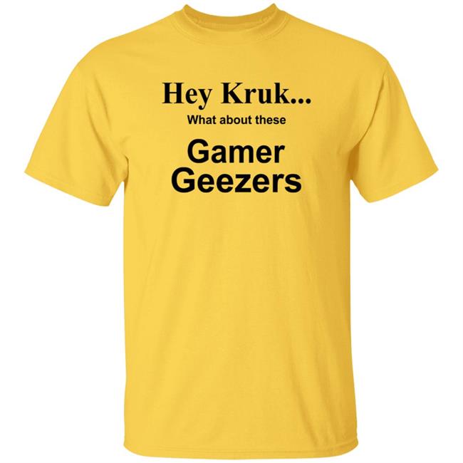 Hey Kruk What About These Gamer Geezers T Shirt Natasha Hey Kruk What About These Gamer Geezers T Shirt Natasha