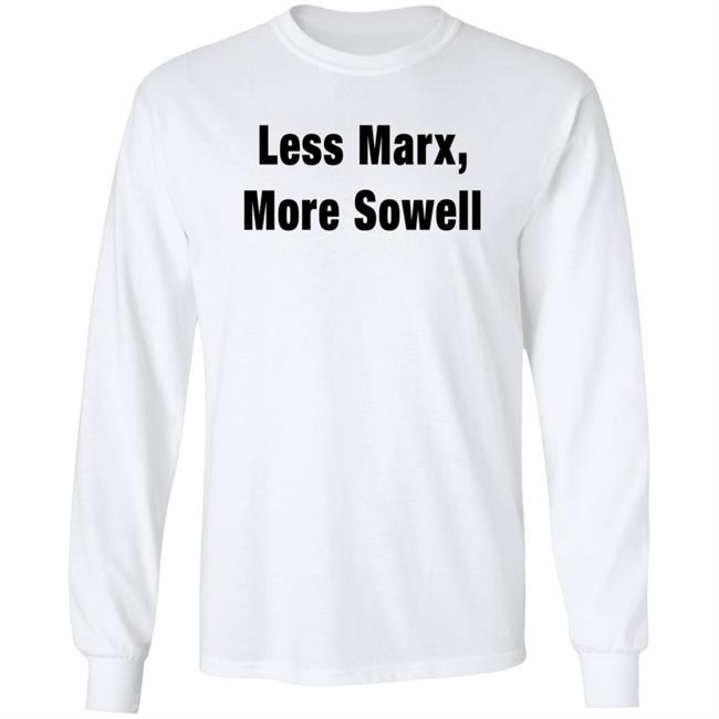 Less Marx More Sowell Shirt Liberal, Not Lefty Less Marx More Sowell Shirt Liberal, Not Lefty