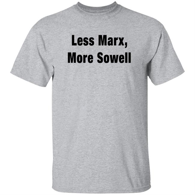 Less Marx More Sowell Shirt Liberal, Not Lefty Less Marx More Sowell Shirt Liberal, Not Lefty