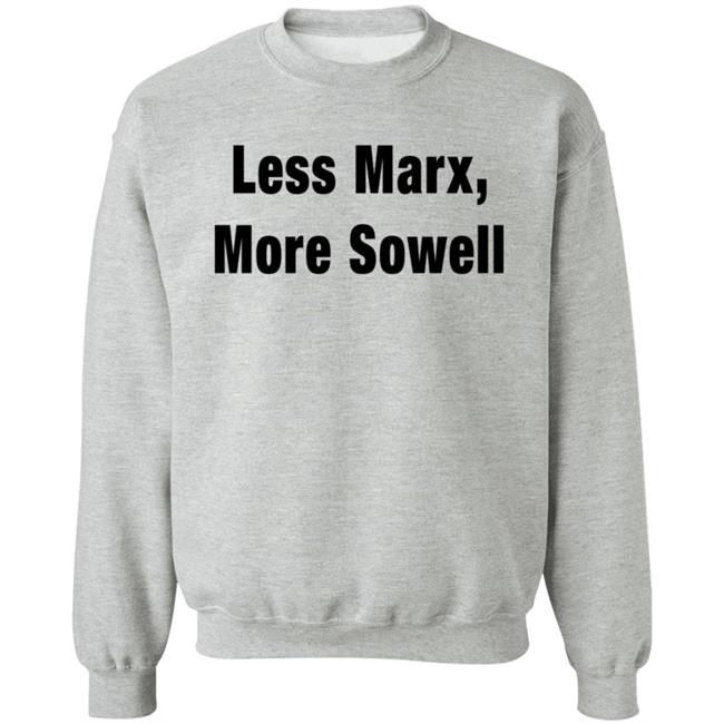 Less Marx More Sowell Shirt Liberal, Not Lefty Less Marx More Sowell Shirt Liberal, Not Lefty
