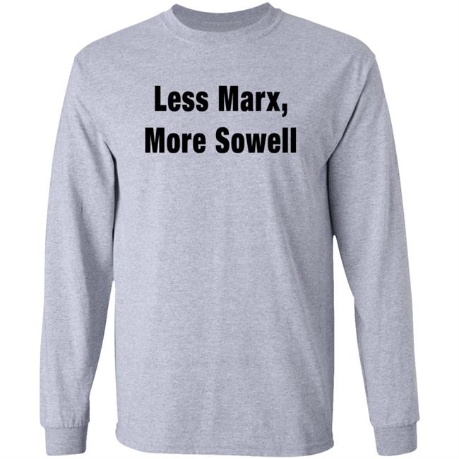 Less Marx More Sowell Shirt Liberal, Not Lefty Less Marx More Sowell Shirt Liberal, Not Lefty