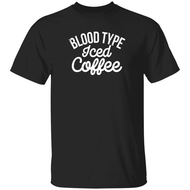 The White Man's English Blood Type Iced Coffee T Shirt