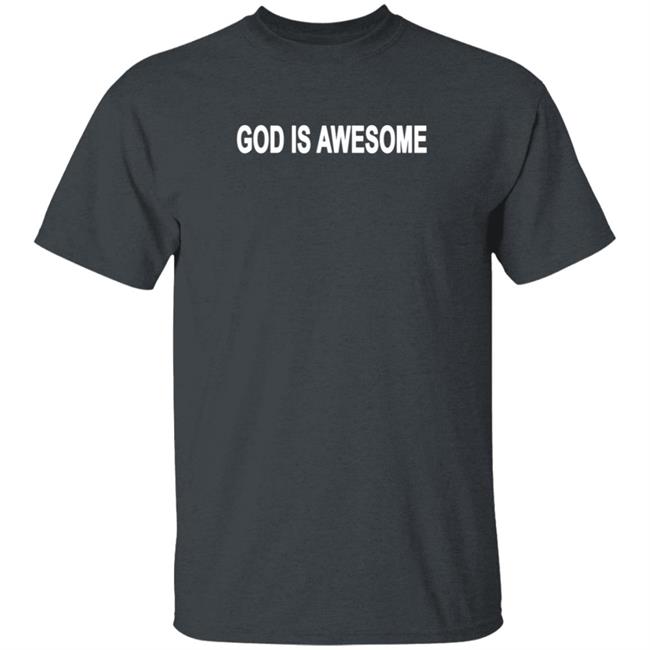 God Is Awesome Shirt God Is Awesome Shirt