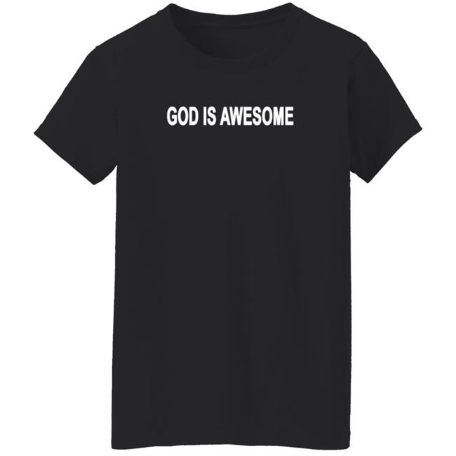 God Is Awesome Shirt God Is Awesome Shirt