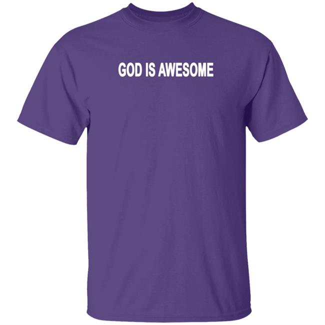 God Is Awesome Shirt God Is Awesome Shirt