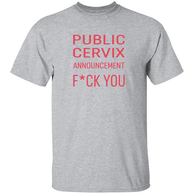 Public Cervix Announcement Fuck You Shirt