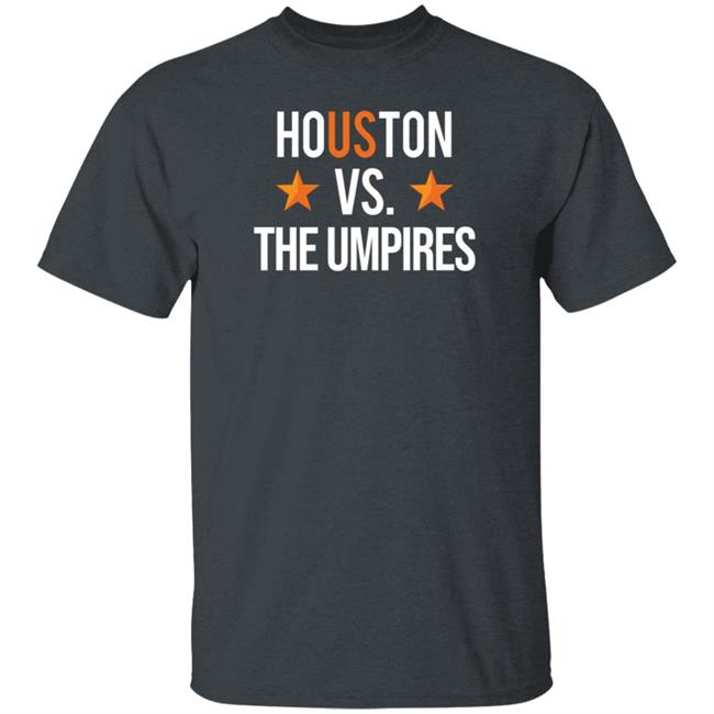 Ramshirts Shop Houston Vs The Umpires Shirt Ramshirts Shop Houston Vs The Umpires Shirt