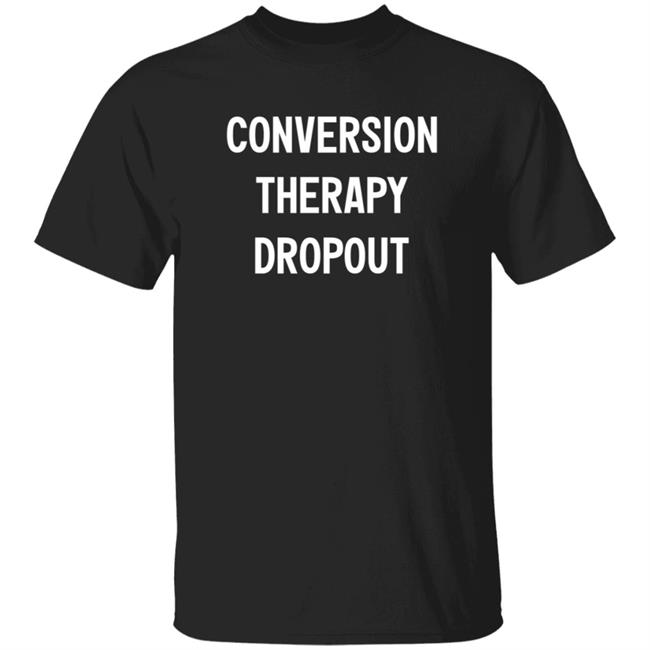 National Coming Out Day Conversion Therapy Dropout T Shirt Tim Schraeder