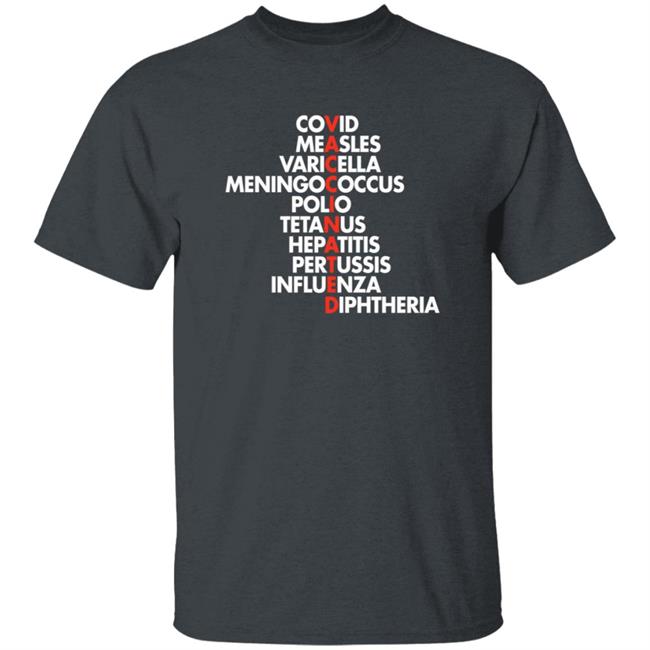 Vaccinated Covid Measles Varicella Meningoccus Polio Tetanus Hepatitis Pertussis Influenza Diphtheria Shirt Deborah Greenhouse